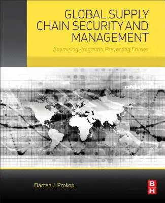 Securitatea și managementul lanțului global de aprovizionare: Evaluarea programelor, prevenirea infracțiunilor - Global Supply Chain Security and Management: Appraising Programs, Preventing Crimes