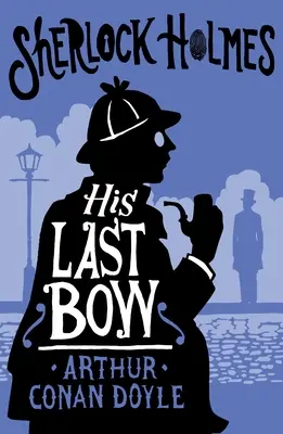 His Last Bow: Ediție adnotată - His Last Bow: Annotated Edition