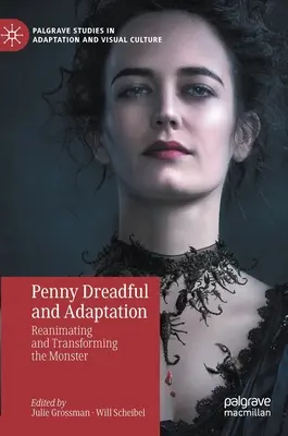 Penny Dreadful și adaptarea: Reanimarea și transformarea monstrului - Penny Dreadful and Adaptation: Reanimating and Transforming the Monster