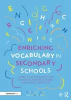 Îmbogățirea vocabularului în școlile secundare: O resursă practică pentru profesori și terapeuți de vorbire și limbaj - Enriching Vocabulary in Secondary Schools: A Practical Resource for Teachers and Speech and Language Therapists