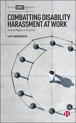 Combaterea hărțuirii persoanelor cu handicap la locul de muncă: drepturile omului în practică - Combatting Disability Harassment at Work: Human Rights in Practice