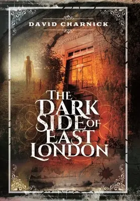 Partea întunecată a estului Londrei - The Dark Side of East London