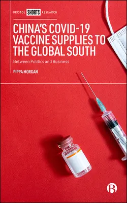 Livrările de vaccinuri Covid-19 ale Chinei către Sudul global: Între politică și afaceri - China's Covid-19 Vaccine Supplies to the Global South: Between Politics and Business
