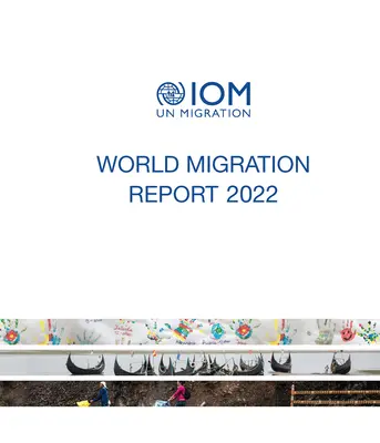 Raportul mondial privind migrația 2022 - World migration report 2022