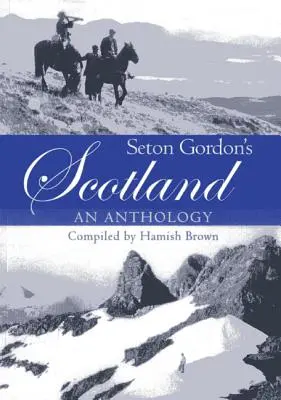 Scoția lui Seton Gordon: O antologie - Seton Gordon's Scotland: An Anthology