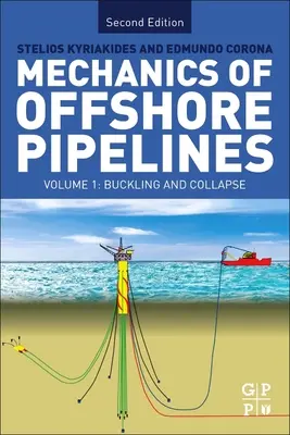 Mecanica conductelor offshore: Volumul I: Flambare și colaps - Mechanics of Offshore Pipelines: Volume I: Buckling and Collapse