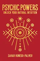 Puterile psihice - Deblochează-ți intuiția naturală - Psychic Powers - Unlock Your Natural Intuition