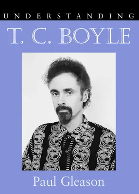 Înțelegerea lui T.C. Boyle - Understanding T.C. Boyle