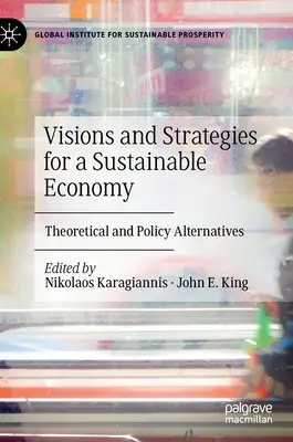 Viziuni și strategii pentru o economie durabilă: Alternative teoretice și politice - Visions and Strategies for a Sustainable Economy: Theoretical and Policy Alternatives