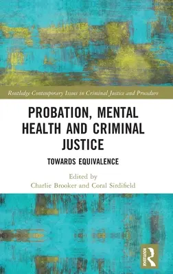 Probațiune, sănătate mintală și justiție penală: Către echivalență - Probation, Mental Health and Criminal Justice: Towards Equivalence