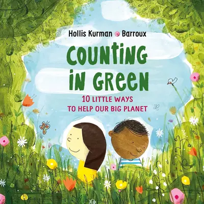 Counting in Green: Zece moduri mici de a ajuta planeta noastră mare - Counting in Green: Ten Little Ways to Help Our Big Planet