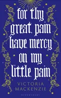 Pentru marea Ta durere, ai milă de mica mea durere - For Thy Great Pain Have Mercy On My Little Pain