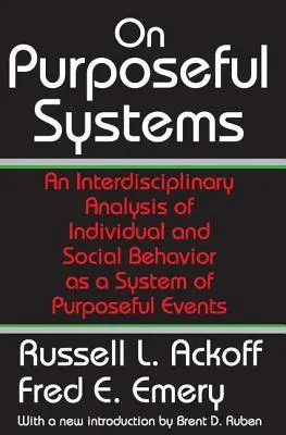 On Purposeful Systems - An Interdisciplinary Analysis of Individual and Social Behavior as a System of Purposeful Events