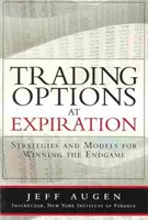 Tranzacționarea opțiunilor la expirare: Strategii și modele pentru câștigarea jocului final - Trading Options at Expiration: Strategies and Models for Winning the Endgame