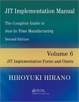 JIT Implementation Manual -- The Complete Guide to Just-In-Time Manufacturing - Volume 6 -- JIT Implementation Forms and Charts