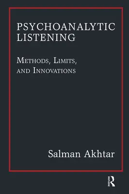 Ascultarea psihanalitică: Metode, limite și inovații - Psychoanalytic Listening: Methods, Limits, and Innovations