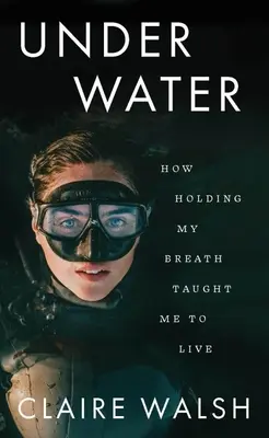 Sub apă: Cum să-mi țin respirația m-a învățat să trăiesc - Under Water: How Holding My Breath Taught Me to Live