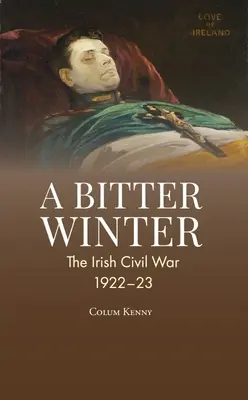 O iarnă amară: Războiul civil din Irlanda - A Bitter Winter: Ireland's Civil War
