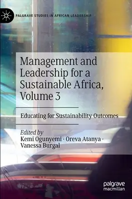 Management și leadership pentru o Africă durabilă, volumul 3: Educație pentru rezultate durabile - Management and Leadership for a Sustainable Africa, Volume 3: Educating for Sustainability Outcomes