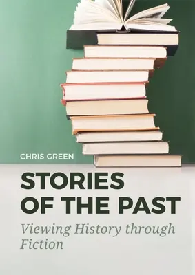 Povești ale trecutului: Privirea asupra istoriei prin intermediul ficțiunii - Stories of the Past: Viewing History Through Fiction