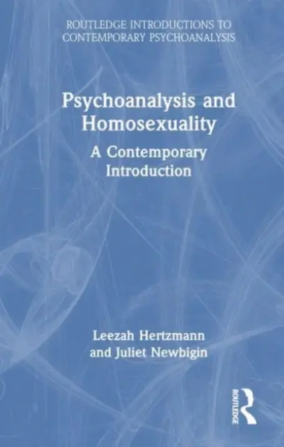 Psihanaliza și Homosexualitatea: O introducere contemporană - Psychoanalysis and Homosexuality: A Contemporary Introduction