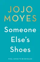 Someone Else's Shoes - bestsellerul Sunday Times nr. 1 de la autoarea cărților Me Before You și The Giver of Stars - Someone Else's Shoes - The No 1 Sunday Times bestseller from the author of Me Before You and The Giver of Stars