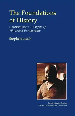 Fundamentele istoriei: Analiza lui Collingwood a explicației istorice - The Foundations of History: Collingwood's Analysis of Historical Explanation
