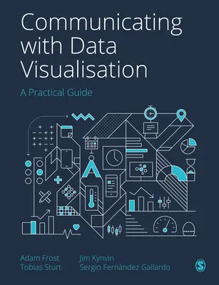 Communicating with Data Visualisation: Un ghid practic - Communicating with Data Visualisation: A Practical Guide