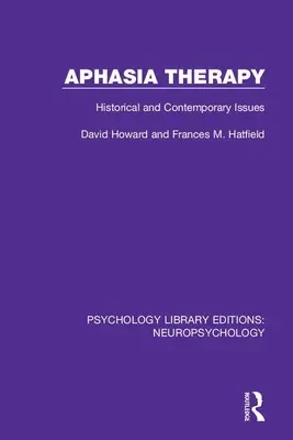 Terapia afaziei: aspecte istorice și contemporane - Aphasia Therapy: Historical and Contemporary Issues