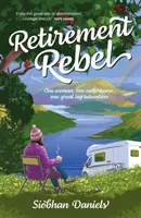 Retirement Rebel - O femeie, un motorhome, o mare aventură - Retirement Rebel - One woman, one motorhome, one great big adventure
