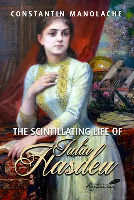 Viața sclipitoare a Iuliei Hasdeu - The Scintillating Life of Iulia Hasdeu