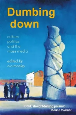 Dumbing Down: Culture, Politics, and the Mass Media