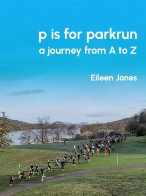 p este pentru parkrun - o călătorie de la A la Z - p is for parkrun - a journey from A-Z