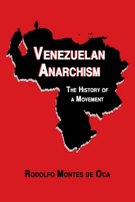 Anarhismul venezuelean: Istoria unei mișcări - Venezuelan Anarchism: The History of a Movement