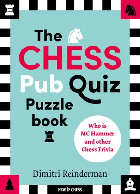The Chess Pub Quiz Puzzle Book: Cine este MC Hammer și alte curiozități despre șah - The Chess Pub Quiz Puzzle Book: Who Is MC Hammer and Other Chess Trivia