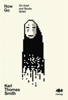 Now Go - Despre durere și Studio Ghibli - Now Go - On Grief and Studio Ghibli