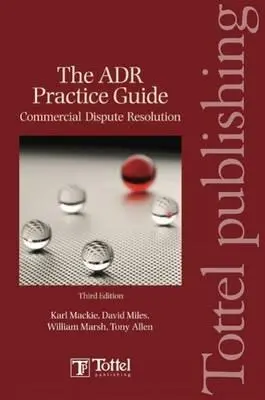 Ghid practic Adr: Soluționarea litigiilor comerciale Ediția a treia - Adr Practice Guide: Commercial Dispute Resolution Third Edition
