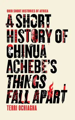 O scurtă istorie a cărții lui Chinua Achebe Things Fall Apart - A Short History of Chinua Achebe's Things Fall Apart