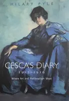 Jurnalul lui Cesca 1913-1916: Unde arta și naționalismul se întâlnesc - Cesca's Diary 1913-1916: Where Art & Nationalism Meet