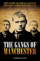 Gangs Of Manchester - The Story of the Scuttlers Primul cult al tinerilor din Marea Britanie - Gangs Of Manchester - The Story of the Scuttlers Britain's First Youth Cult