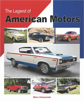 Legenda American Motors: Istoria completă a celui mai inovator producător de automobile din America - The Legend of American Motors: The Full History of America's Most Innovative Automaker