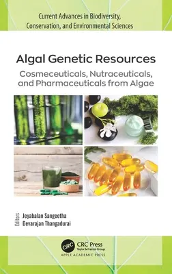 Resurse genetice alge: Produse cosmetice, nutraceutice și farmaceutice din alge - Algal Genetic Resources: Cosmeceuticals, Nutraceuticals, and Pharmaceuticals from Algae