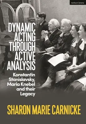 Acțiune dinamică prin analiză activă: Konstantin Stanislavsky, Maria Knebel și moștenirea lor - Dynamic Acting Through Active Analysis: Konstantin Stanislavsky, Maria Knebel, and Their Legacy