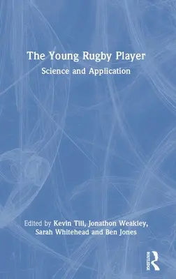 Tânărul jucător de rugby: Știință și aplicații - The Young Rugby Player: Science and Application