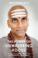 Puterea concentrării de neclintit - Concentrează-ți mintea, găsește bucuria și manifestă-ți obiectivele - Power of Unwavering Focus - Focus Your Mind, Find Joy and Manifest Your Goals