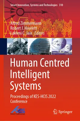 Sisteme inteligente centrate pe om: Actele conferinței Kes-Hcis 2022 - Human Centred Intelligent Systems: Proceedings of Kes-Hcis 2022 Conference