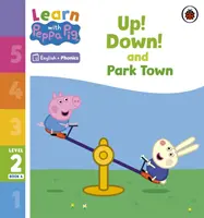 Learn with Peppa Phonics Level 2 Book 4 - Up! Down! and Park Town (Lector de fonetică) - Learn with Peppa Phonics Level 2 Book 4 - Up! Down! and Park Town (Phonics Reader)