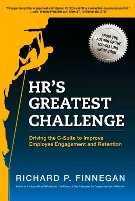 Hr's Greatest Challenge: Conducerea C-Suite pentru a îmbunătăți implicarea și retenția angajaților - Hr's Greatest Challenge: Driving the C-Suite to Improve Employee Engagement and Retention