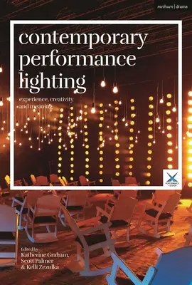 Contemporary Performance Lighting: Experiență, creativitate și semnificație - Contemporary Performance Lighting: Experience, Creativity and Meaning