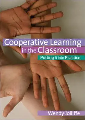 Cooperative Learning in the Classroom: Putting It Into Practice